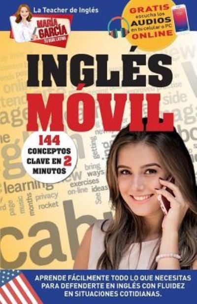 Ingles Movil. 144 conceptos clave en 2 minutos. - Maria Garcia - Książki - Abg-Selector USA - 9781681656649 - 15 listopada 2018