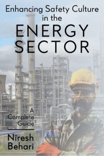 Cover for Niresh Behari · Enhancing Safety Culture in the Energy Sector: A Complete Guide (Paperback Book) (2020)