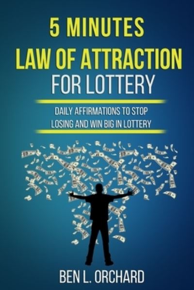 Cover for Ben L Orchard · 5 Minutes Law Of Attraction For Lottery (Paperback Book) (2020)