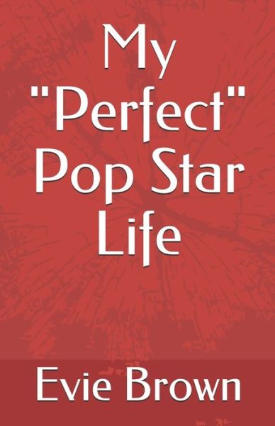 Cover for Evie Brown · My &quot;Perfect&quot; Pop Star Life (Paperback Book) (2020)