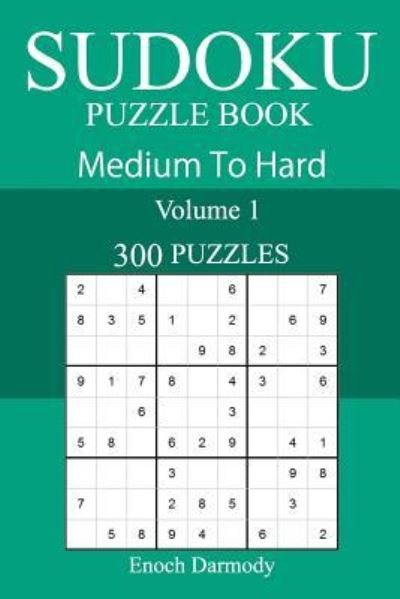 Cover for Enoch Darmody · 300 Medium to Hard Sudoku Puzzle Book (Paperback Bog) (2018)