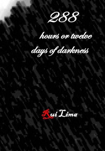 Cover for Rui Lima · 288 hours or twelve days of darkness (Pocketbok) (2018)