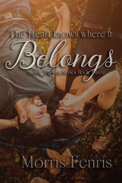 Cover for Morris Fenris · The Heart Knows Where It Belongs - Home to You (Paperback Book) (2018)