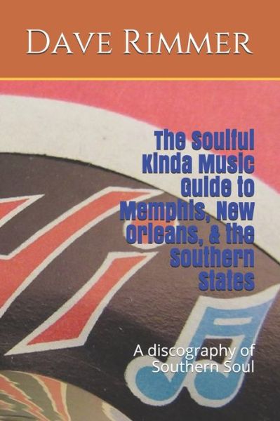 Cover for Dave Rimmer · The Soulful Kinda Music Guide to Memphis, New Orleans, &amp; the Southern States (Paperback Book) (2019)