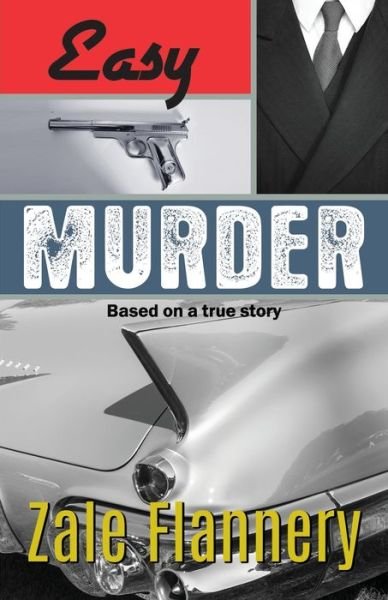 Easy Murder - Zale Flannery - Kirjat - Createspace Independent Publishing Platf - 9781724654649 - keskiviikko 31. lokakuuta 2018