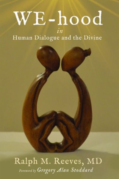 Cover for Reeves, Ralph M, MD · We-Hood: In Human Dialogue and the Divine (Paperback Bog) (2020)