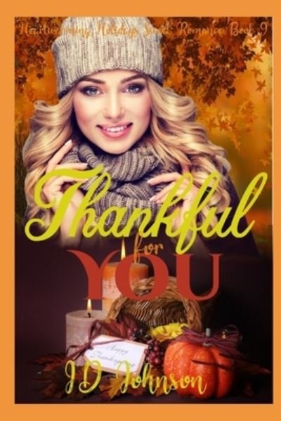 Thankful for You - Heartwarming Holidays Sweet Romance - Id Johnson - Livres - Independently Published - 9781728768649 - 13 octobre 2018