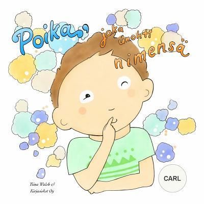 Cover for Tiina Walsh · Poika, joka unohti nimensa CARL (Paperback Book) (2018)