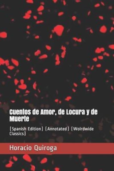 Cover for Horacio Quiroga · Cuentos de Amor, de Locura Y de Muerte (Paperback Book) (2018)