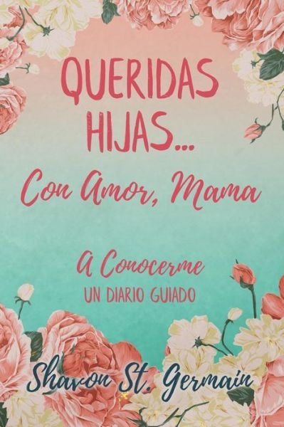 Cover for Shavon St Germain · Queridas Hijas...Con Amor, Mama (Paperback Book) (2018)