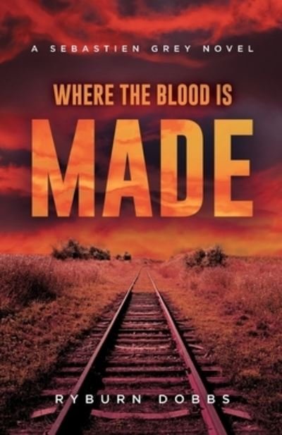 Cover for Ryburn Dobbs · Where the Blood is Made (Pocketbok) (2022)