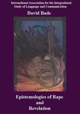 Epistemologies of Rape and Revelation - David Bade - Livros - Iaislc - 9781735487649 - 24 de março de 2021