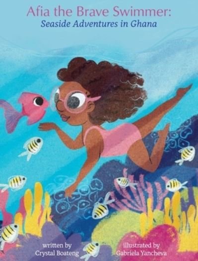Cover for Crystal Boateng · Afia the Brave Swimmer (Hardcover Book) (2021)
