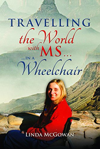 Cover for Linda Mcgowan · Travelling the World with Ms...: ...in a Wheelchair (Paperback Book) (2014)