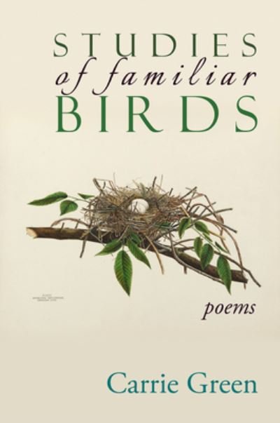 Carrie Green · Studies of Familiar Birds: Poems (Paperback Bog) (2020)