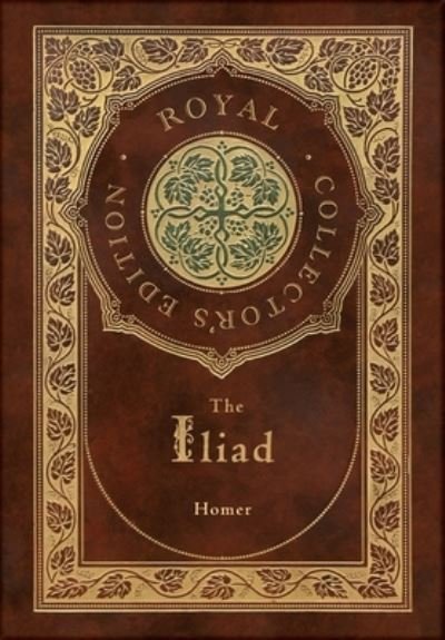 Cover for Homer · The Iliad (Royal Collector's Edition) (Case Laminate Hardcover with Jacket) (Gebundenes Buch) [Royal Collector's edition] (2021)