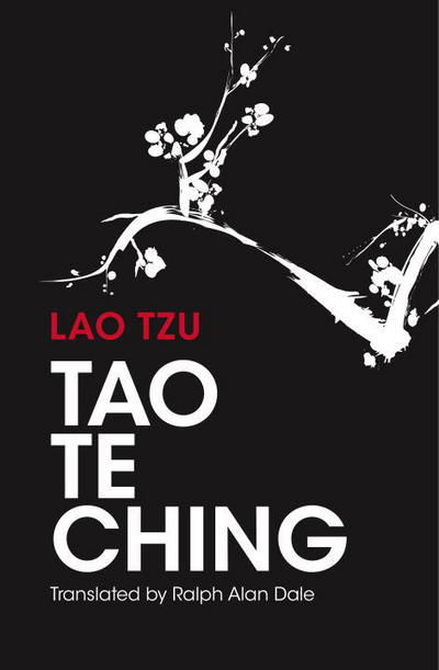 Cover for Ralph Allen Dale · Tao Te Ching: 81 Verses by Lao Tzu with Introduction and Commentary (Innbunden bok) (2016)