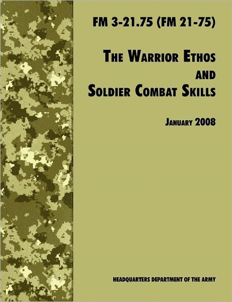 Cover for Army Training and Doctrine Command · The Warrior Ethos and Soldier Combat Skills: the Official U.s. Army Field Manual Fm 3-21.75 (Fm 21-75), 28 January 2008 Revision (Taschenbuch) (2008)