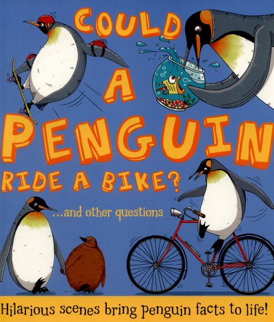 Cover for Camilla de la Bedoyere · Could a Penguin Ride a Bike?: Hilarious scenes bring penguin facts to life - What if a (Paperback Bog) (2015)