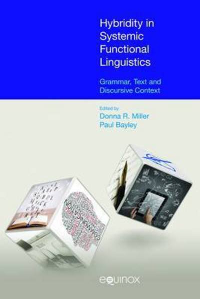 Hybridity in Systemic Functional Inguistics: Grammar, Text and Discursive Context - Miller Donna and Bayley P - Bücher - Equinox Publishing Ltd - 9781781790649 - 1. September 2015