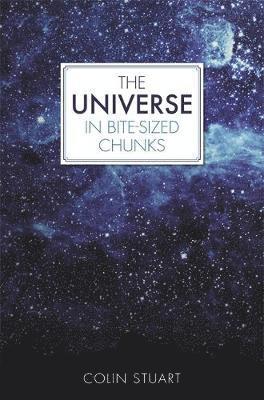 Cover for Colin Stuart · The Universe in Bite-sized Chunks - Bite-Sized Chunks (Hardcover Book) (2018)