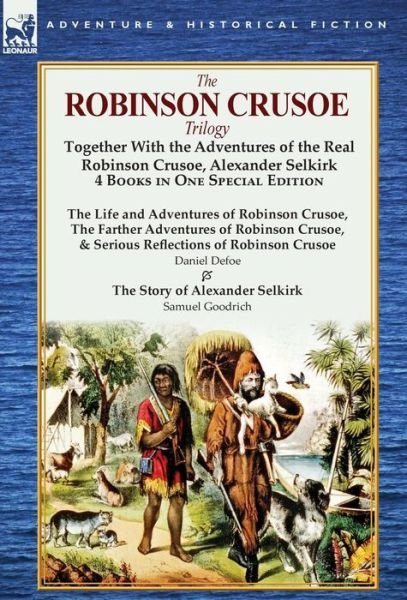 Cover for Daniel Defoe · The Robinson Crusoe Trilogy: Together with the Adventures of the Real Robinson Crusoe, Alexander Selkirk 4 Books in One Special Edition (Hardcover bog) (2013)