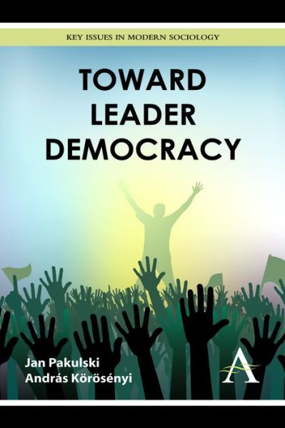 Cover for Jan Pakulski · Toward Leader Democracy - Key Issues in Modern Sociology (Paperback Book) (2013)