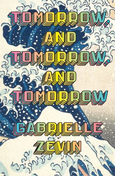 Cover for Gabrielle Zevin · Tomorrow, and Tomorrow, and Tomorrow: The #1 smash-hit Sunday Times bestseller (Hardcover Book) (2022)