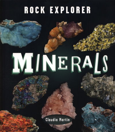 Cover for Claudia Martin · Rock Explorer: Minerals - Rock Explorer (Paperback Book) (2018)