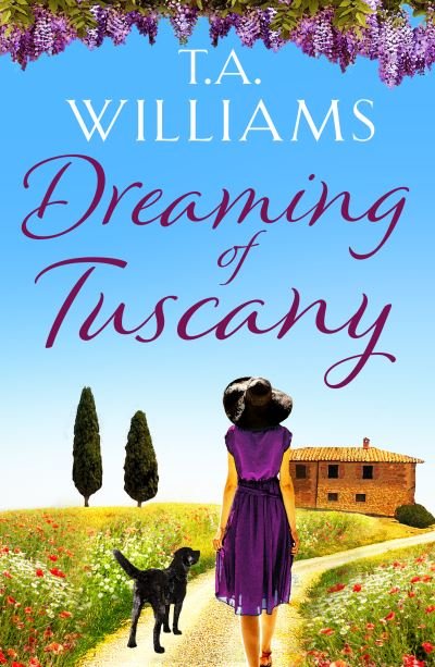 Cover for T.A. Williams · Dreaming of Tuscany: The unputdownable feel-good read of the year (Paperback Book) (2020)