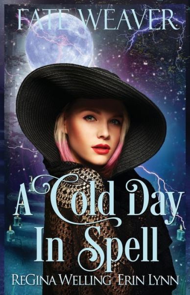 Cover for ReGina Welling · A Cold Day in Spell: A Lexi Balefire Matchmaking Witch Mystery (Fate Weaver) (Book) (2018)