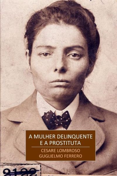 Cover for Guglielmo Ferrero · A Mulher Delinquente (Paperback Book) (2019)