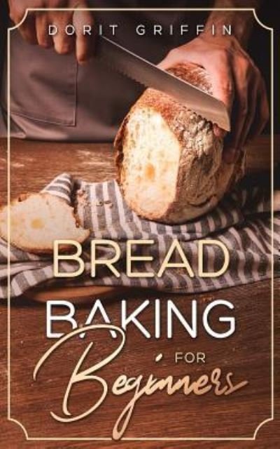 Cover for Dorit Griffin · Bread Baking For Beginners (Paperback Book) (2019)