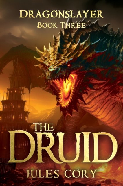 Jules Cory · The Druid: Dragonslayer – Book Three - Dragonslayer (Paperback Book) (2024)