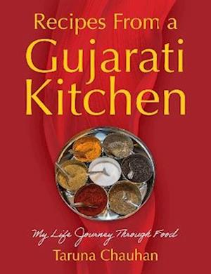 Cover for Taruna Chauhan · Recipes From a Gujarati Kitchen: My Life Journey Through Food (Paperback Book) (2025)