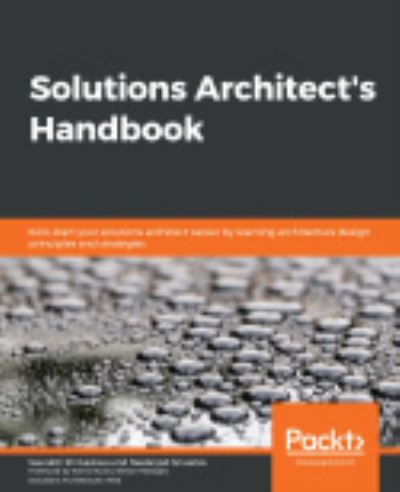 Cover for Saurabh Shrivastava · Solutions Architect's Handbook: Kick-start your solutions architect career by learning architecture design principles and strategies (Paperback Book) (2020)