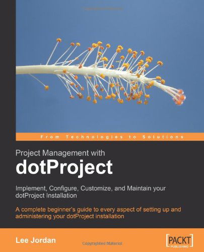 Cover for Lee Jordan · Project Management with Dotproject: Implement, Configure, Customize, and Maintain Your Dotproject Installation: a Complete Beginner's Guide to Every ... Administering Your Dotproject Installation (Paperback Book) (2007)