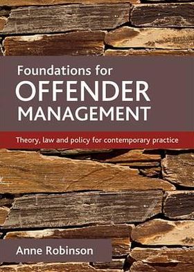 Cover for Robinson, Anne (Sheffield Hallam University) · Foundations for offender management: Theory, law and policy for contemporary practice (Paperback Book) (2011)