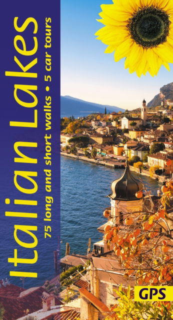 Cover for Sunflower Books · Italian Lakes Sunflower Walking Guide - Lake Garda, Lake Como, Lake Maggiore, Lake Orta: 75 long and short walks and 5 car tours - Sunflower Guides (Paperback Book) (2024)