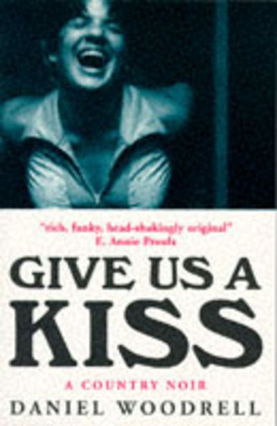 Cover for Daniel Woodrell · Give Us a Kiss: A Country Noir (Paperback Book) (1996)