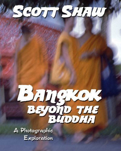 Cover for Scott Shaw · Bangkok: Beyond the Buddha (Paperback Book) (2012)