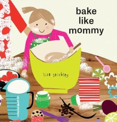Cover for Lisa Stickley · Bake Like Mommy (Hardcover Book) (2018)