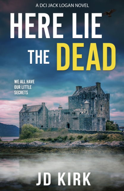 Cover for J.D. Kirk · Here Lie the Dead - DCI Logan Crime Thrillers (Paperback Book) (2022)