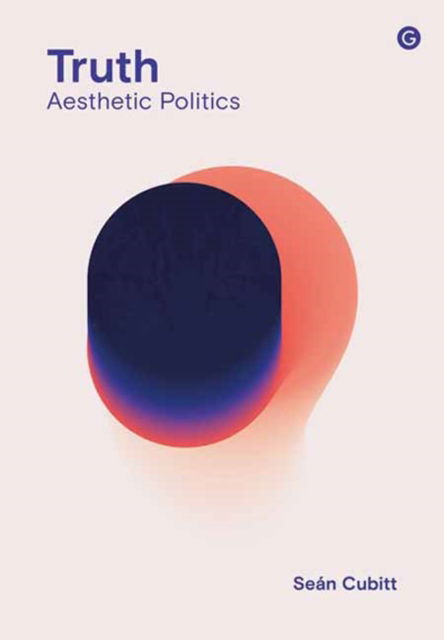 Cover for Sean Cubitt · Truth: Aesthetic Politics (Hardcover Book) (2023)