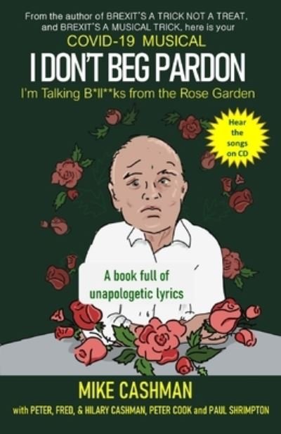 Cover for Mike Cashman · I Don't Beg Pardon: I'm talking B*ll**ks from the Rose Garden (Paperback Bog) (2021)