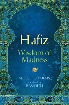 Hafiz: Wisdom of Madness: Selected Poems - Hafiz - Livros - Blue Angel Gallery - 9781925538649 - 13 de novembro de 2019