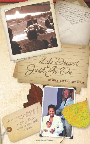 Cover for Shanea Abriel Strachan · Life Doesn't Just Go on (Taschenbuch) (2013)