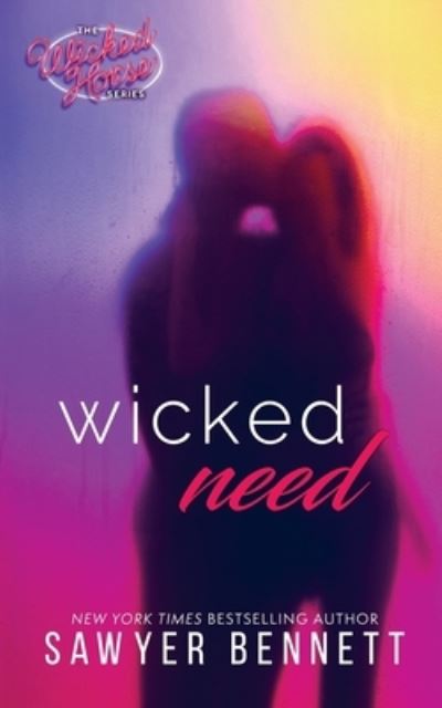 Cover for Sawyer Bennett · Wicked Need (Paperback Book) (2016)