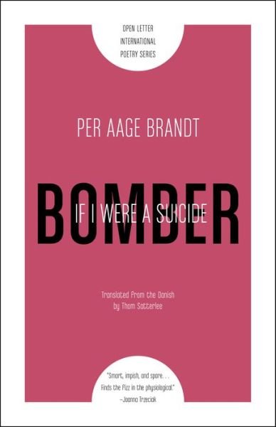 If I Were A Suicide Bomber - Per Aage Brandt - Bøger - Open Letter - 9781940953649 - 12. september 2017