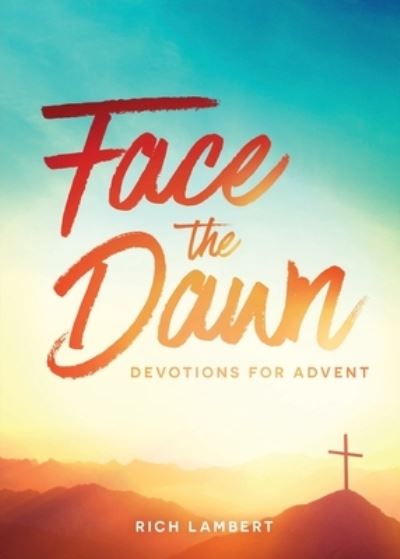 Face the Dawn - Richard Lambert - Books - Bible Study Media, Inc. - 9781942243649 - October 20, 2022